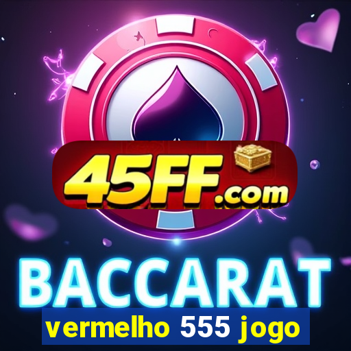 vermelho 555 jogo
